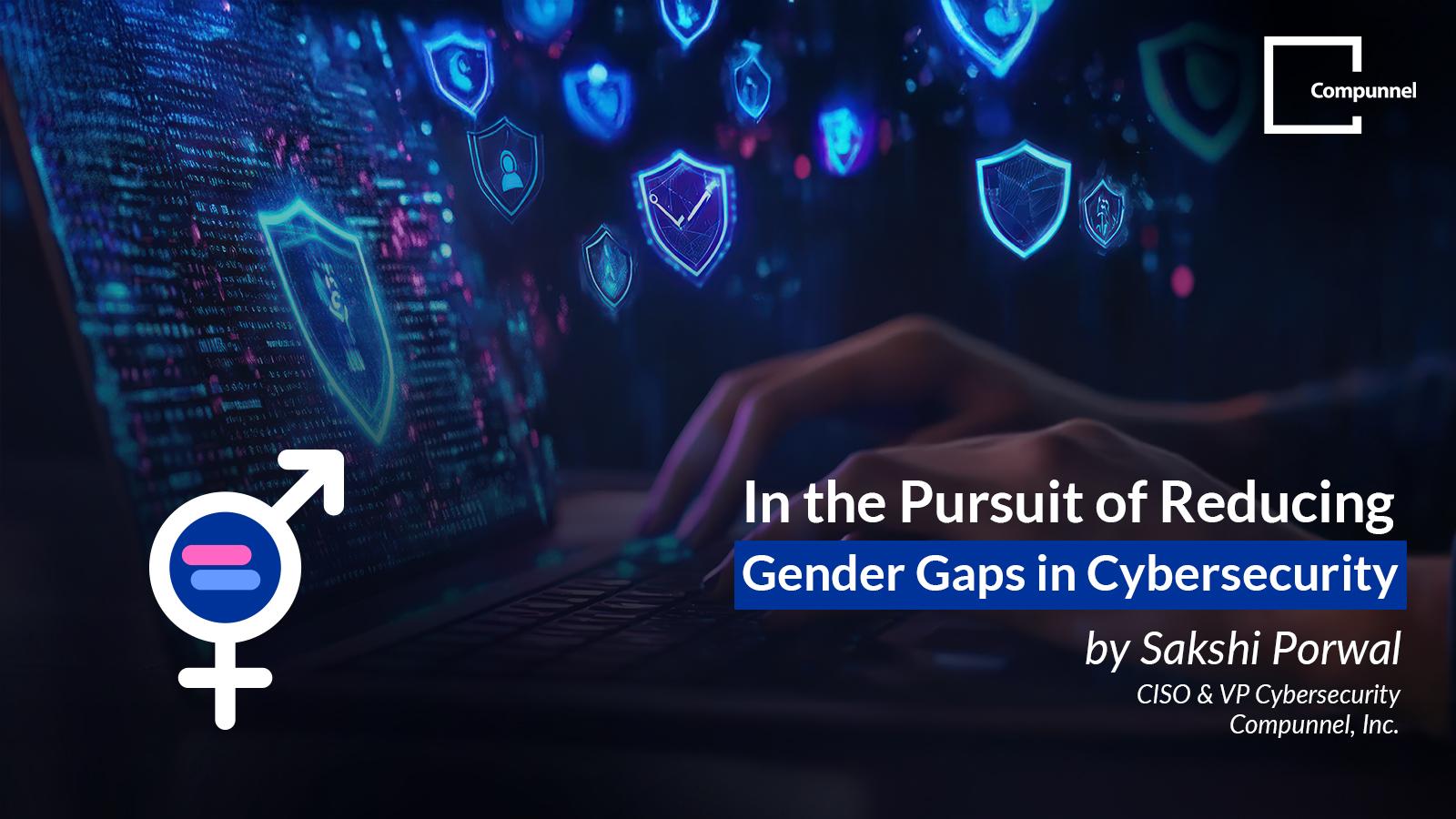 In the Pursuit of Reducing Gender Gaps in Cybersecurity